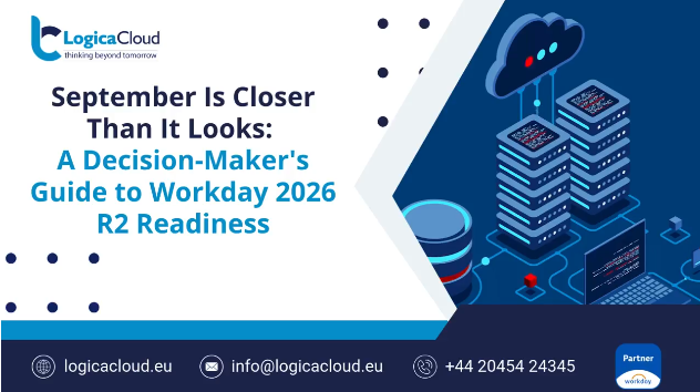 September Is Closer Than It Looks: A Decision-Maker’s Guide to Workday 2026 R2 Readiness